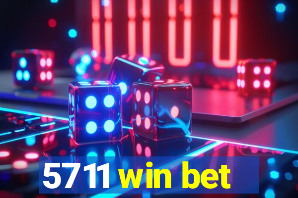 5711 win bet